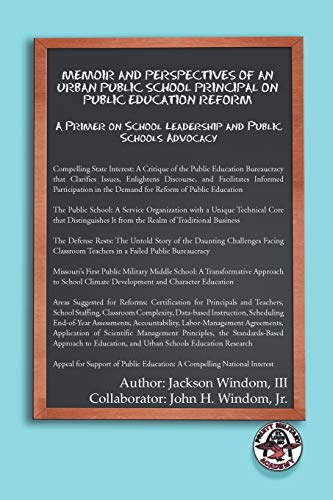 Memoir and Perspectives of an Urban Public School Principal on Public Education Reform: A Primer on School Leadership and Public Schools Advocacy