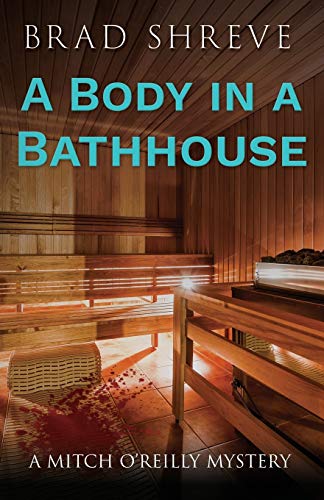 A Body in a Bathhouse (A Mitch O'Reilly Mystery, Band 1)