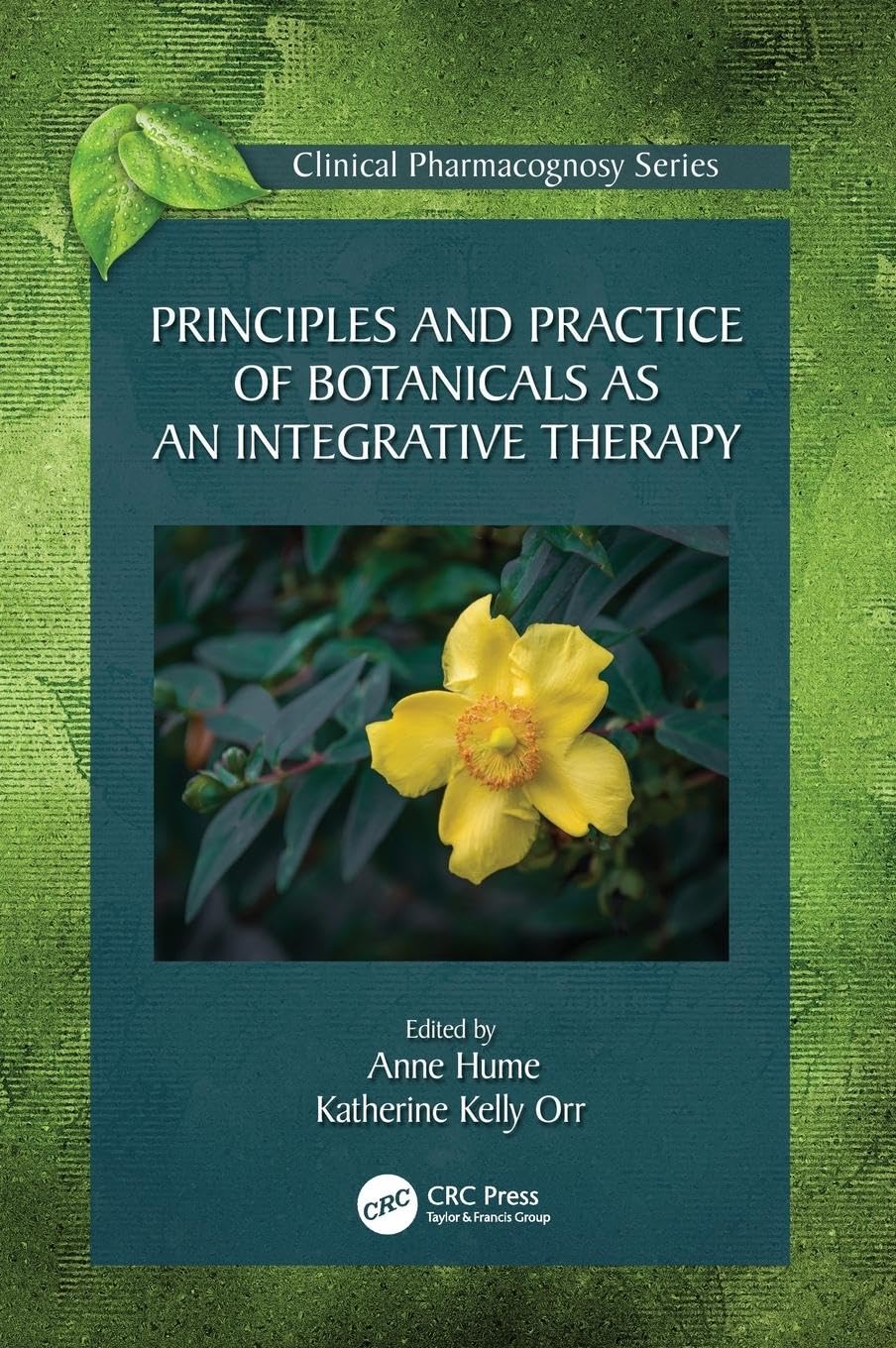 Principles and Practice of Botanicals as an Integrative Therapy (Clinical Pharmacognosy)