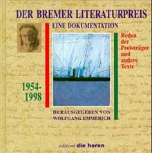 Der Bremer Literaturpreis 1954-1998: Reden der Preisträger und andere Texte. Eine Dokumentation (edition 'die horen')