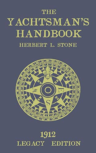 The Yachtsman’s Handbook (Legacy Edition): A Classic Handbook on Sailboat Handling, Sailing Procedures, and Water Etiquette (The Classic Outing Handbooks Collection)