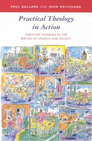 Practical Theology in Action - Christian Thinking in the Service of Church and Society