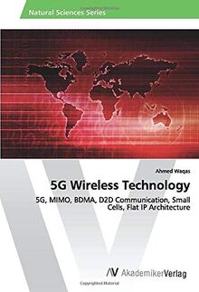 5G Wireless Technology: 5G, MIMO, BDMA, D2D Communication, Small Cells, Flat IP Architecture