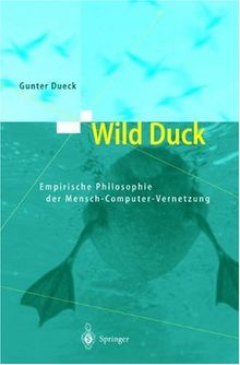 Wild Duck: Empirische Philosophie der Mensch-Computer-Vernetzung