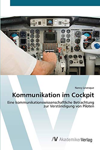 Kommunikation im Cockpit: Eine kommunikationswissenschaftliche Betrachtung zur Verständigung von Piloten