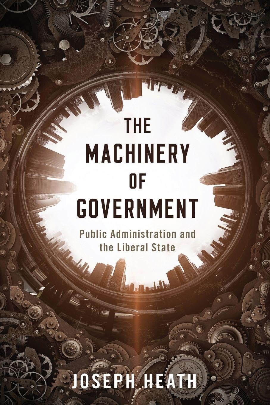 Joseph Heath Machinery Of Government, Public Administration And The Liberal State