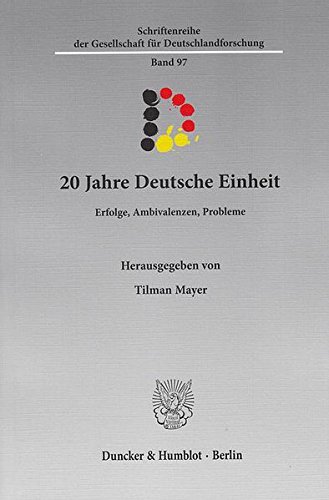 20 Jahre Deutsche Einheit.: Erfolge, Ambivalenzen, Probleme. Mit Grußworten von Angela Merkel und Thomas de Maizière. (Schriftenreihe der Gesellschaft für Deutschlandforschung)
