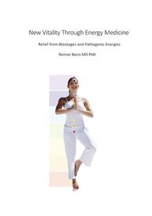 New Vitality Through Energy Medicine: Relief from Blockages and Pathogenic Energies