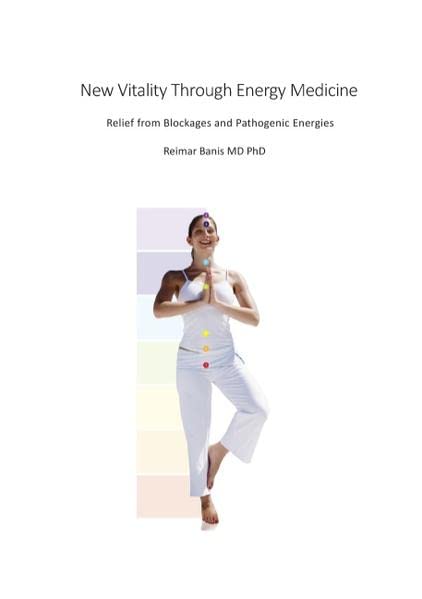New Vitality Through Energy Medicine: Relief from Blockages and Pathogenic Energies