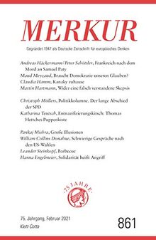 MERKUR Gegründet 1947 als Deutsche Zeitschrift für europäisches Denken - 2021-02: Nr. 861, Heft 2/ Februar 2021