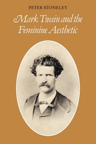Mark Twain and the Feminine Aesthetic (Cambridge Studies in American Literature and Culture, Band 54)