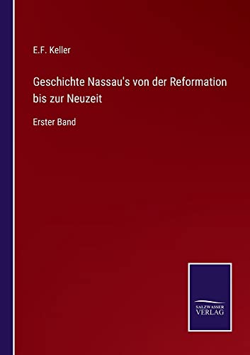 Geschichte Nassau's von der Reformation bis zur Neuzeit: Erster Band