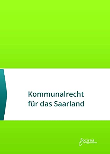 Kommunalrecht für das Saarland: Textsammlung (Societas Texte: Deutsche und Internationale Gesetzestexte)