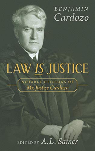 Benjamin Cardozo Law Is Justice, Notable Opinions Of Mr. Justice Cardozo