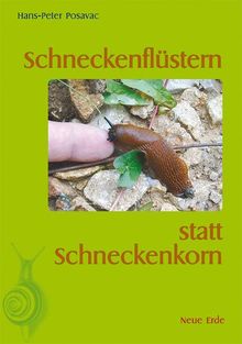 Schneckenflüstern statt Schneckenkorn von Posavac, Hans-Peter | Buch | Zustand gut