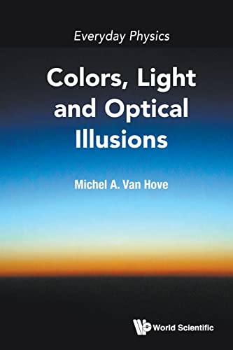 Everyday Physics: Colors, Light And Optical Illusions