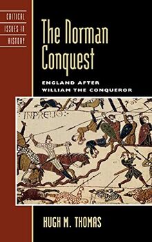 The Norman Conquest: England after William the Conqueror (Critical Issues in History)