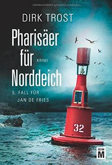 Pharisäer für Norddeich - Ostfriesland-Krimi (Jan de Fries, Band 5)