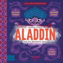 Little Miss Scheherazade Arabian Nights, Aladdin and the Wonderful Lamp: A BabyLit Sounds Primer: A Babylit(r) Sounds Primer (BabyLit Primers)