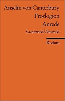 Proslogion /Anrede: Neuübersetzung. Lat. /Dt.