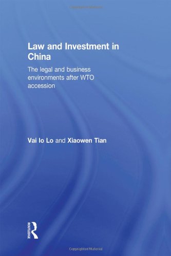 Law and Investment in China: The Legal and Business Environment after China's WTO Accession
