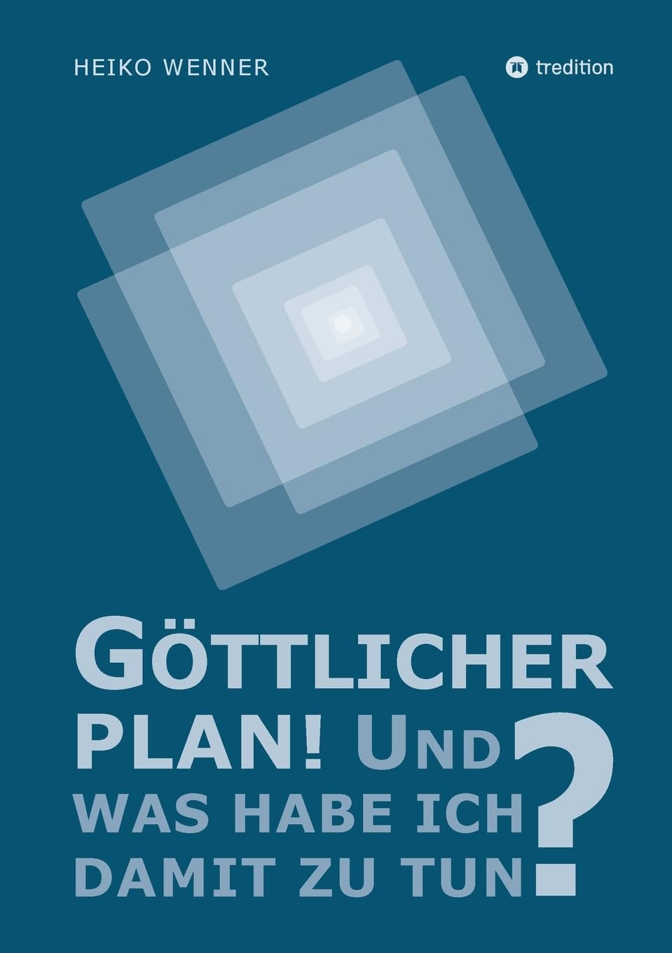Göttlicher Plan! Und was habe ich damit zu tun?: DE