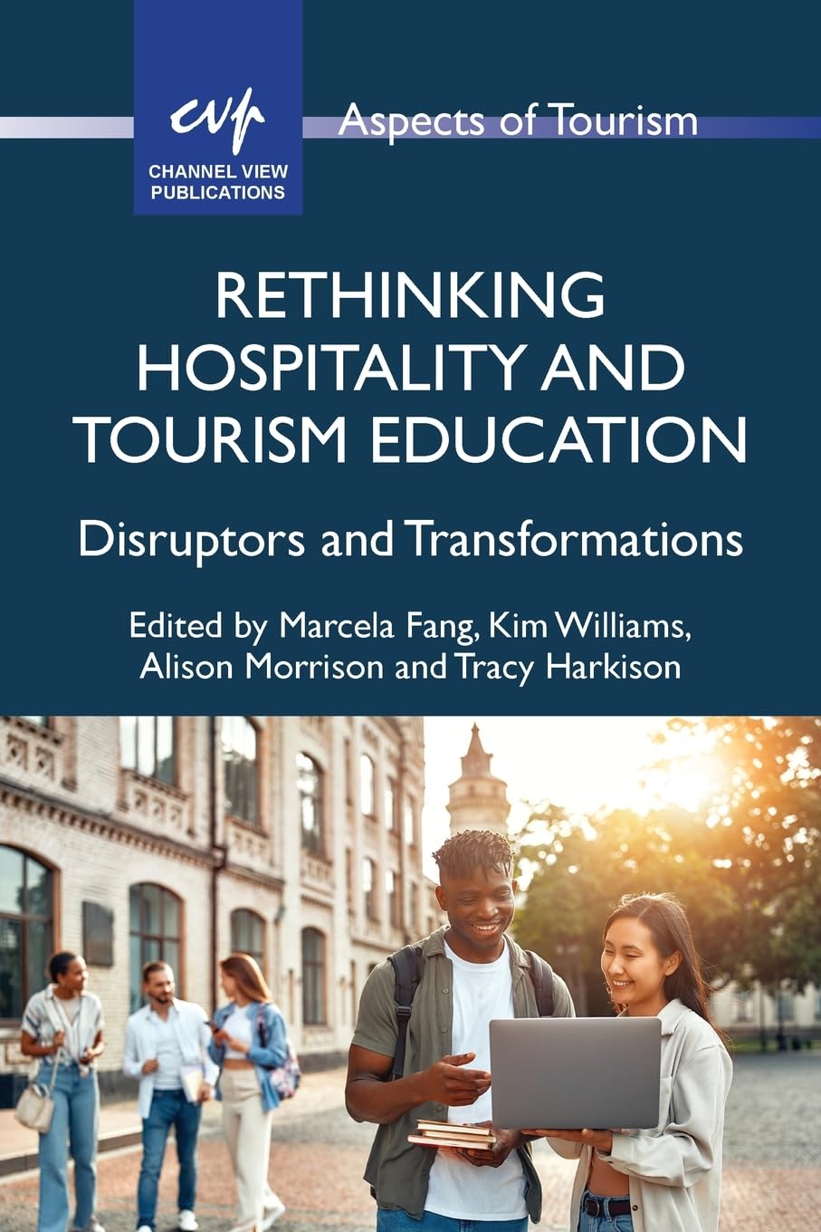 Rethinking Hospitality and Tourism Education: Disruptors and Transformations (Aspects of Tourism)