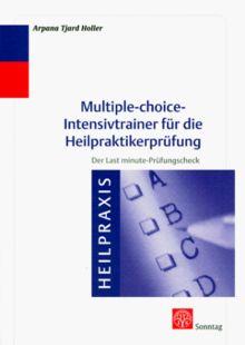 Multiple-choice-Intensivtrainer für die Heilpraktikerprüfung. Der Last-minute-Prüfungscheck