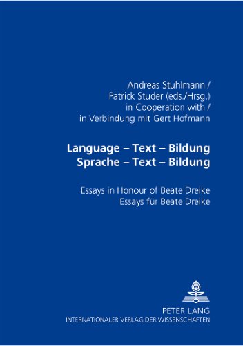 Language - Text - «Bildung»- Sprache - Text - Bildung: Essays in Honour of Beate Dreike- Essays für Beate Dreike