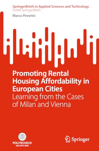 Promoting Rental Housing Affordability in European Cities: Learning from the Cases of Milan and Vienna (SpringerBriefs in Applied Sciences and Technology)