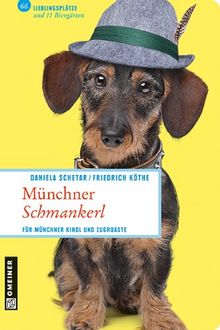 Münchner Schmankerl: 66 Lieblingsplätze und 11 Biergärten