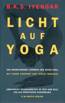 Licht auf Yoga. Das grundlegende Lehrbuch des Hatha-Yoga