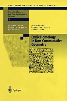 Cyclic Homology in Non-Commutative Geometry (Encyclopaedia of Mathematical Sciences, 121, Band 121)