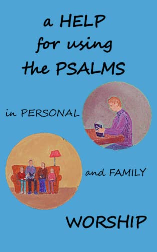 A Help for using The Psalms in personal and family worship