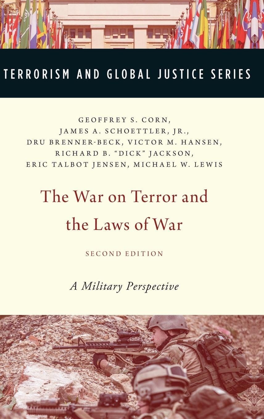 The War on Terror and the Laws of War: A Military Perspective (Terrorism and Global Justice)