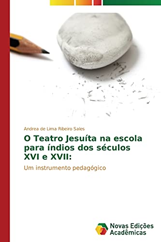 O Teatro Jesuíta na escola para índios dos séculos XVI e XVII:: Um instrumento pedagógico
