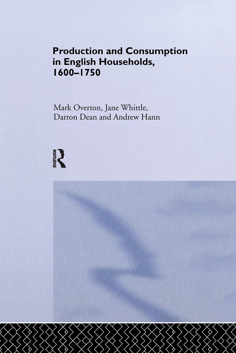 Production and Consumption in English Households 1600-1750 (Routledge Explorations in Economic History, 19, Band 19)