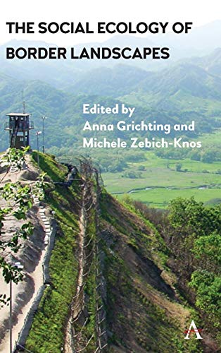 The Social Ecology of Border Landscapes (The Anthem Series on International Environmental Policy and Agreements)