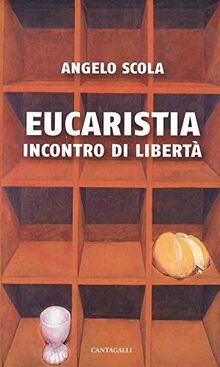 Eucaristia. Incontro di libertà