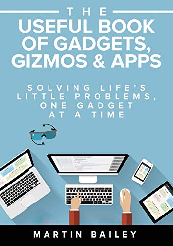 The Useful Book of Gadgets, Gizmos & Apps: Solving Life's Little Problems, One Gadget at a Time