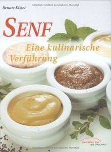 Senf. Eine kulinarische Verführung. 80 Rezepte, Adressen