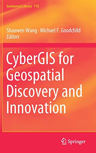 CyberGIS for Geospatial Discovery and Innovation (GeoJournal Library, Band 118)