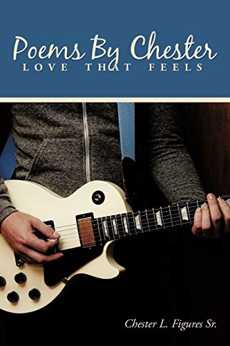 Poems By Chester: Love that Feels