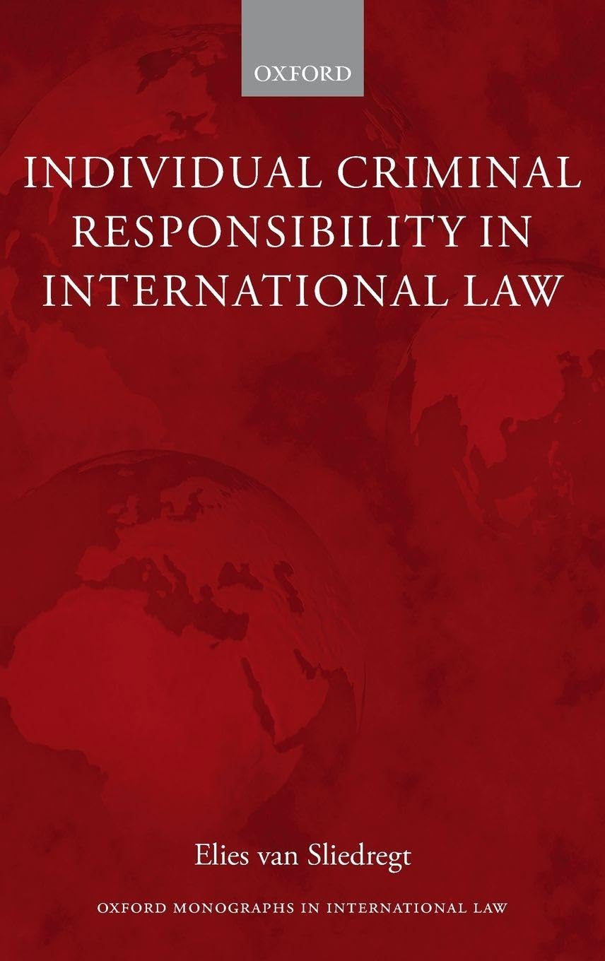 INDIV CRIMINAL RESPONS INTERNAT LAW C (Oxford Monographs in International Law)