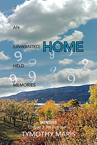 If An (Unwanted) Home Held Memories: Chapter 3 : The Lost Years