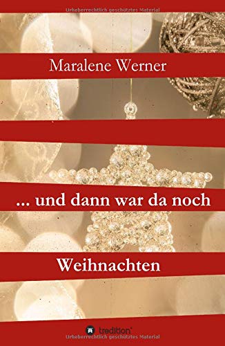 ... und dann war da noch Weihnachten: Weihnachtliche Geschichten
