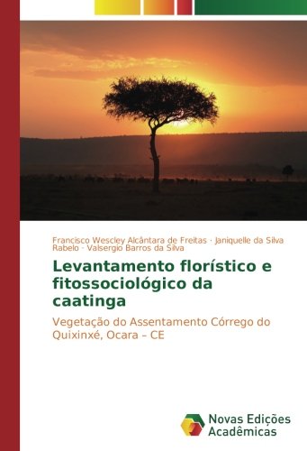 Levantamento florístico e fitossociológico da caatinga: Vegetação do Assentamento Córrego do Quixinxé, Ocara – CE