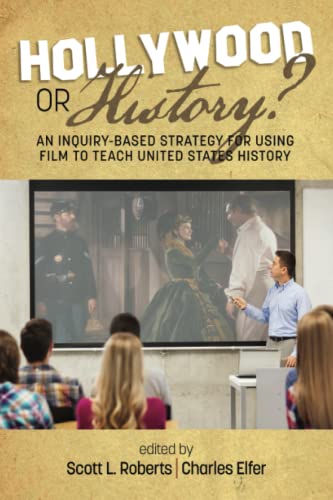 Hollywood or History: An Inquiry-Based Strategy for Using Film to Teach United States History (NA)