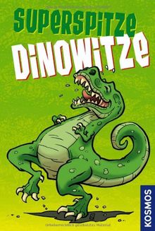 Superspitze Dinowitze: 888 dinostarke Witze