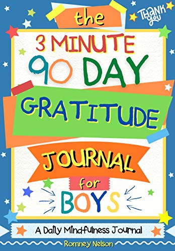 The 3 Minute, 90 Day Gratitude Journal for Boys: A Positive Thinking and Gratitude Journal For Boys to Promote Happiness, Self-Confidence and ... 103 Pages) (Kids Gratitude Journal, Band 2)